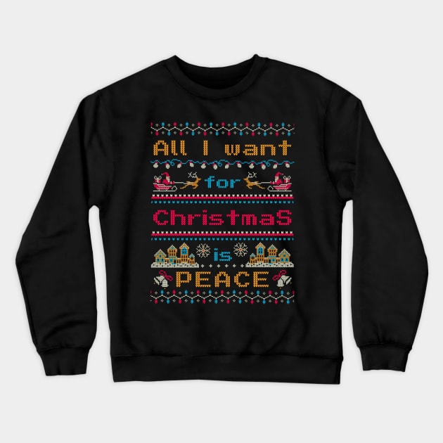 All I want for Christmas is peace - Ugly sweater design Crewneck Sweatshirt by Kicosh